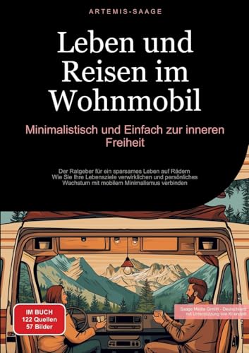 Leben und Reisen im Wohnmobil: Minimalistisch und Einfach zur inneren Freiheit: Der Ratgeber für ein sparsames Leben auf Rädern - Wie Sie Ihre ... Wachstum mit mobilem Minimalismus verbinden Leben und Reisen im Wohnmobil: Minimalistisch und Einfach zur inneren Freiheit: Der Ratgeber für ein sparsames Leben auf Rädern - Wie Sie Ihre ... Wachstum mit mobilem Minimalismus verbinden von Saage Books