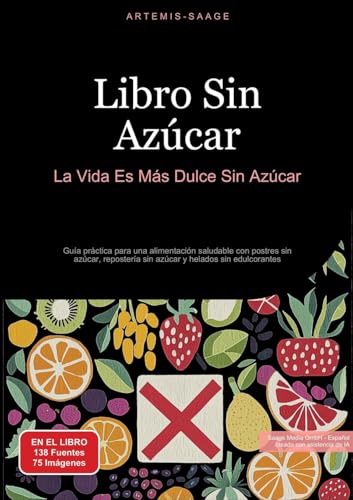 Libro Sin Azúcar: La Vida Es Más Dulce Sin Azúcar: Guía práctica para una alimentación saludable con postres sin azúcar, repostería sin azúcar y helados sin edulcorantes Libro Sin Azúcar: La Vida Es Más Dulce Sin Azúcar: Guía práctica para una alimentación saludable con postres sin azúcar, repostería sin azúcar y helados sin edulcorantes von Saage Books