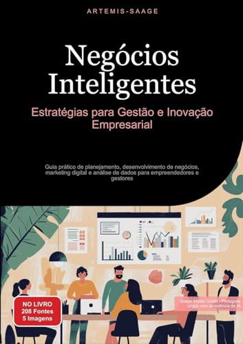 Negócios Inteligentes: Estratégias para Gestão e Inovação Empresarial: Guia prático de planejamento, desenvolvimento de negócios, marketing digital e ... para empreendedores e gestores (Negocio) von Saage Books