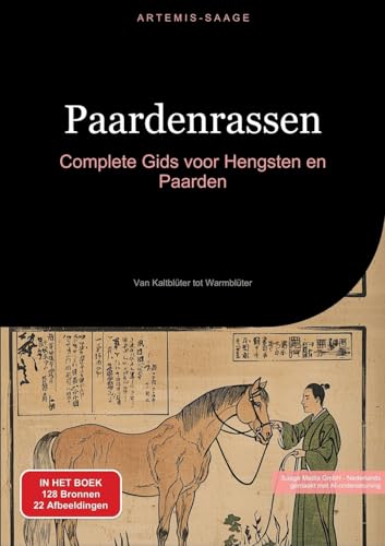 Paardenrassen: Complete Gids voor Hengsten en Paarden: Van Kaltblüter tot Warmblüter (Paard (NL)) von Saage Books