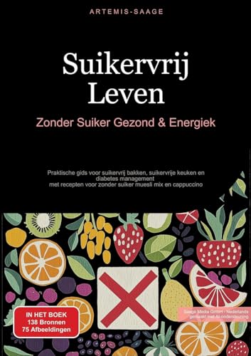 Suikervrij Leven: Zonder Suiker Gezond & Energiek: Praktische gids voor suikervrij bakken, suikervrije keuken en diabetes management - met recepten voor zonder suiker muesli mix en cappuccino Suikervrij Leven: Zonder Suiker Gezond & Energiek: Praktische gids voor suikervrij bakken, suikervrije keuken en diabetes management - met recepten voor zonder suiker muesli mix en cappuccino von Saage Books