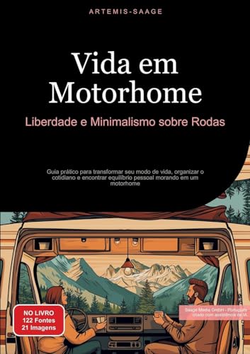 Vida em Motorhome: Liberdade e Minimalismo sobre Rodas: Guia prático para transformar seu modo de vida, organizar o cotidiano e encontrar equilíbrio pessoal morando em um motorhome Vida em Motorhome: Liberdade e Minimalismo sobre Rodas: Guia prático para transformar seu modo de vida, organizar o cotidiano e encontrar equilíbrio pessoal morando em um motorhome von Saage Books