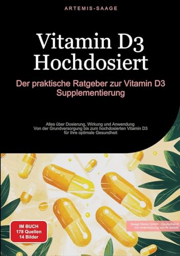 Vitamin D3 Hochdosiert: Der praktische Ratgeber zur Vitamin D3 Supplementierung: Alles über Dosierung, Wirkung und Anwendung - Von der Grundversorgung ... Vitamin D3 für Ihre optimale Gesundheit Vitamin D3 Hochdosiert: Der praktische Ratgeber zur Vitamin D3 Supplementierung: Alles über Dosierung, Wirkung und Anwendung - Von der Grundversorgung ... Vitamin D3 für Ihre optimale Gesundheit von Saage Books
