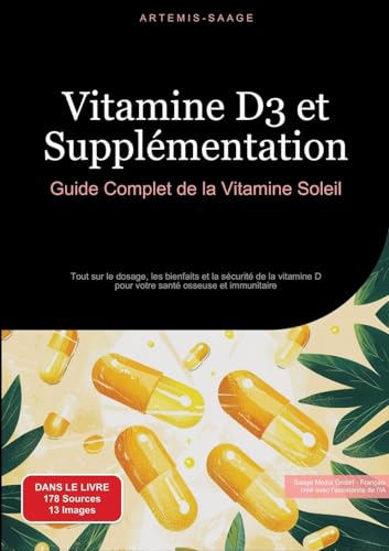 Vitamine D3 et Supplémentation: Guide Complet de la Vitamine Soleil: Tout sur le dosage, les bienfaits et la sécurité de la vitamine D pour votre santé osseuse et immunitaire Vitamine D3 et Supplémentation: Guide Complet de la Vitamine Soleil: Tout sur le dosage, les bienfaits et la sécurité de la vitamine D pour votre santé osseuse et immunitaire von Saage Books