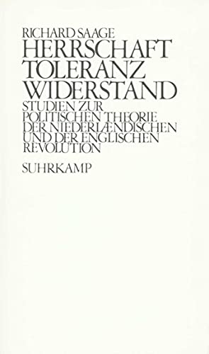 Herrschaft, Toleranz, Widerstand: Studien zur politischen Theorie der Niederländischen und der Englischen Revolution Herrschaft, Toleranz, Widerstand: Studien zur politischen Theorie der Niederländischen und der Englischen Revolution