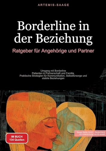 Borderline in der Beziehung: Ratgeber für Angehörige und Partner: Umgang mit Borderline-Patienten in Partnerschaft und Familie - Praktische Strategien ... und stabile Beziehungen (Borderline (DE)) von Saage Books