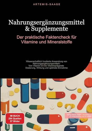Nahrungsergänzungsmittel & Supplemente: Der praktische Faktencheck für Vitamine und Mineralstoffe: Wissenschaftlich fundierte Anwendung von ... - Dosierung, Wirkung und optimale Einnahme von Saage Books