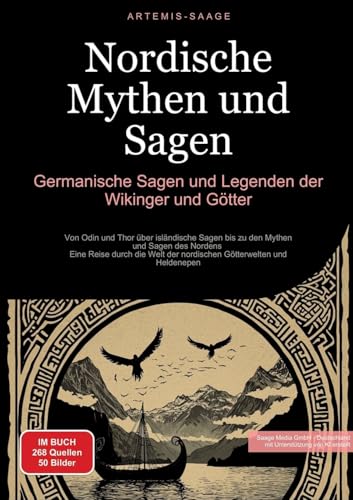 Nordische Mythen und Sagen: Germanische Sagen und Legenden der Wikinger und Götter: Von Odin und Thor über isländische Sagen bis zu den Mythen und ... der nordischen Götterwelten und Heldenepen Nordische Mythen und Sagen: Germanische Sagen und Legenden der Wikinger und Götter: Von Odin und Thor über isländische Sagen bis zu den Mythen und ... der nordischen Götterwelten und Heldenepen von Saage Books