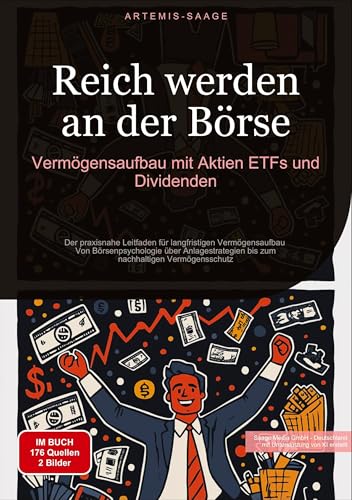 Reich werden an der Börse: Vermögensaufbau mit Aktien, ETFs und Dividenden: Der praxisnahe Leitfaden für langfristigen Vermögensaufbau - Von ... nachhaltigen Vermögensschutz (Reichtum (DE)) von Saage Books