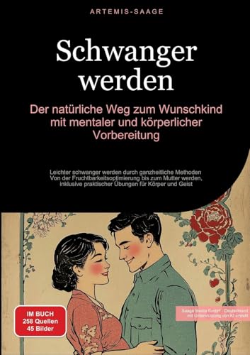 Schwanger werden: Der natürliche Weg zum Wunschkind mit mentaler und körperlicher Vorbereitung: Leichter schwanger werden durch ganzheitliche Methoden ... für Körper und Geist (Elternschaft (DE)) von Saage Books