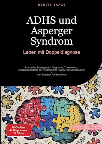 ADHS und Asperger Syndrom: Leben mit Doppeldiagnose: Praktische Strategien für Diagnostik, Therapie und Alltagsbewältigung bei Autismus und AD(H)S bei ... - Von Experten für Betroffene (ADHS (DE)) von Saage Books