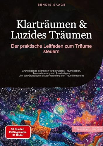 Klarträumen & Luzides Träumen: Der praktische Leitfaden zum Träume steuern: Grundlegende Techniken für bewusstes Traumerleben, Traumsteuerung und ... bis zur Vertiefung der Traumkompetenz von Saage Books