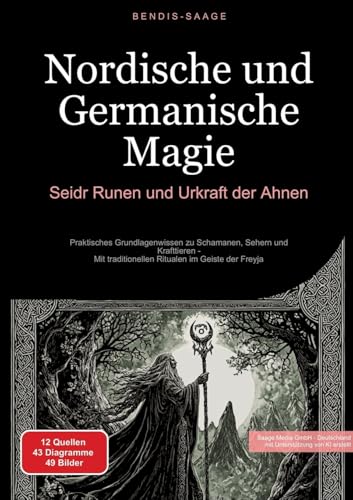 Nordische und Germanische Magie: Seidr, Runen und Urkraft der Ahnen: Praktisches Grundlagenwissen zu Schamanen, Sehern und Krafttieren - Mit traditionellen Ritualen im Geiste der Freyja (Magie (DE)) von Saage Books