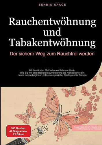 Rauchentwöhnung und Tabakentwöhnung: Der sichere Weg zum Rauchfrei werden: Mit bewährten Methoden endlich rauchfrei - Wie Sie mit dem Rauchen aufhören ... inklusive spezieller Strategien für Frauen Rauchentwöhnung und Tabakentwöhnung: Der sichere Weg zum Rauchfrei werden: Mit bewährten Methoden endlich rauchfrei - Wie Sie mit dem Rauchen aufhören ... inklusive spezieller Strategien für Frauen von Saage Books