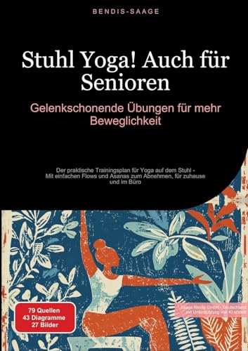 Stuhl Yoga! Auch für Senioren: Gelenkschonende Übungen für mehr Beweglichkeit: Der praktische Trainingsplan für Yoga auf dem Stuhl - Mit einfachen ... Abnehmen, für zuhause und im Büro (Yoga (DE)) von Saage Books
