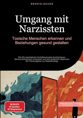 Umgang mit Narzissten: Toxische Menschen erkennen und Beziehungen gesund gestalten: Wie Sie narzisstische Verhaltensmuster durchschauen, ... - Ein Praxisratgeber zur Selbstfürsorge von Saage Books