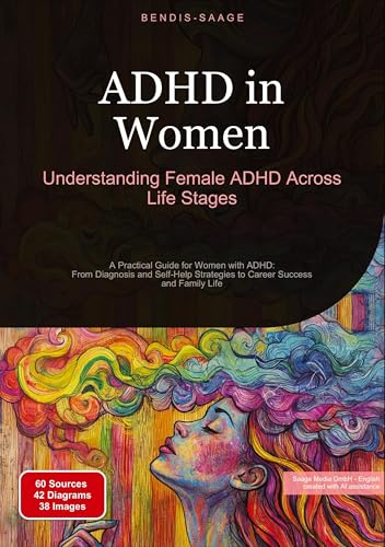 ADHD in Women: Understanding Female ADHD Across Life Stages: A Practical Guide for Women with ADHD: From Diagnosis and Self-Help Strategies to Career Success and Family Life (ADHD (EN)) ADHD in Women: Understanding Female ADHD Across Life Stages: A Practical Guide for Women with ADHD: From Diagnosis and Self-Help Strategies to Career Success and Family Life (ADHD (EN)) von Saage Books