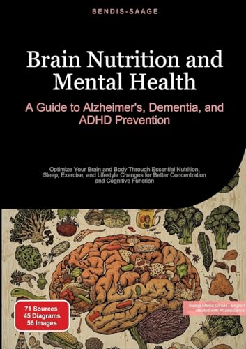 Brain Nutrition and Mental Health: A Guide to Alzheimer's, Dementia, and ADHD Prevention: Optimize Your Brain and Body Through Essential Nutrition, ... Better Concentration and Cognitive Function von Saage Books
