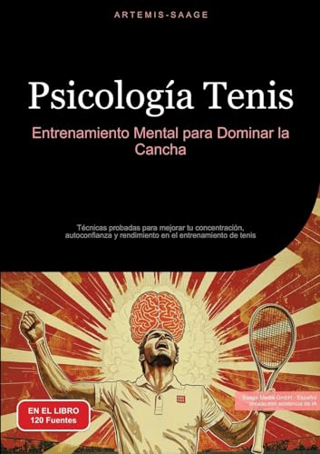 Psicología Tenis: Entrenamiento Mental para Dominar la Cancha: Técnicas probadas para mejorar tu concentración, autoconfianza y rendimiento en el entrenamiento de tenis (Tenis (ES)) von Saage Books
