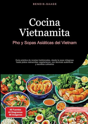Cocina Vietnamita: Pho y Sopas Asiáticas del Vietnam: Guía práctica de recetas tradicionales, desde la sopa milagrosa hasta platos vietnamitas ... con técnicas auténticas y secretos culinarios von Saage Books