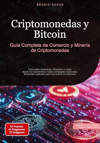 Criptomonedas y Bitcoin: Guía Completa de Comercio y Minería de Criptomonedas: Todo sobre blockchain, Ethereum y cripto: desde los fundamentos hasta ... explicado para convertirte en millonario von Saage Books