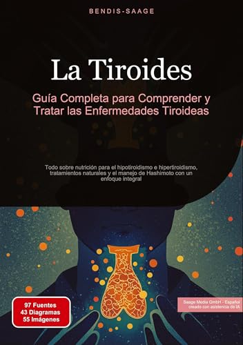 La Tiroides: Guía Completa para Comprender y Tratar las Enfermedades Tiroideas: Todo sobre nutrición para el hipotiroidismo e hipertiroidismo, ... manejo de Hashimoto con un enfoque integral La Tiroides: Guía Completa para Comprender y Tratar las Enfermedades Tiroideas: Todo sobre nutrición para el hipotiroidismo e hipertiroidismo, ... manejo de Hashimoto con un enfoque integral von Saage Books