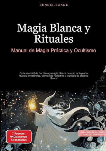 Magia Blanca y Rituales: Manual de Magia Práctica y Ocultismo: Guía esencial de hechizos y magia blanca natural, incluyendo rituales ancestrales, elementos naturales y técnicas de brujería blanca Magia Blanca y Rituales: Manual de Magia Práctica y Ocultismo: Guía esencial de hechizos y magia blanca natural, incluyendo rituales ancestrales, elementos naturales y técnicas de brujería blanca von Saage Books