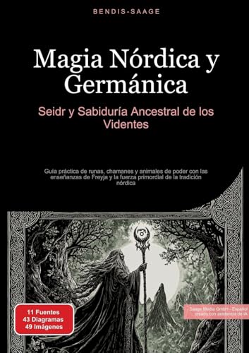 Magia Nórdica y Germánica: Seidr y Sabiduría Ancestral de los Videntes: Guía práctica de runas, chamanes y animales de poder con las enseñanzas de Freyja y la fuerza primordial de la tradición nórdica Magia Nórdica y Germánica: Seidr y Sabiduría Ancestral de los Videntes: Guía práctica de runas, chamanes y animales de poder con las enseñanzas de Freyja y la fuerza primordial de la tradición nórdica von Saage Books