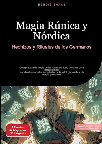 Magia Rúnica y Nórdica: Hechizos y Rituales de los Germanos: Guía práctica de magia de las runas y oráculo de runas para principiantes: descubre los ... de la mitología nórdica y la magia germánica Magia Rúnica y Nórdica: Hechizos y Rituales de los Germanos: Guía práctica de magia de las runas y oráculo de runas para principiantes: descubre los ... de la mitología nórdica y la magia germánica von Saage Books