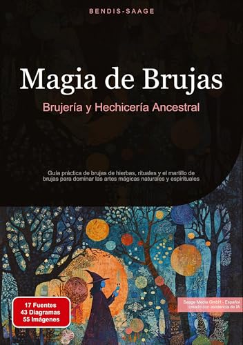 Magia de Brujas: Brujería y Hechicería Ancestral: Guía práctica de brujas de hierbas, rituales y el martillo de brujas para dominar las artes mágicas naturales y espirituales Magia de Brujas: Brujería y Hechicería Ancestral: Guía práctica de brujas de hierbas, rituales y el martillo de brujas para dominar las artes mágicas naturales y espirituales von Saage Books