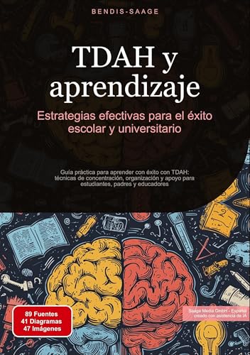 TDAH y aprendizaje: Estrategias efectivas para el éxito escolar y universitario: Guía práctica para aprender con éxito con TDAH: técnicas de ... estudiantes, padres y educadores (TDAH (ES)) von Saage Books