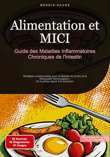 Alimentation et MICI: Guide des Maladies Inflammatoires Chroniques de l'Intestin: Stratégies nutritionnelles pour la Maladie de Crohn et la ... aiguë à la rémission (Alimentation (FR)) von Saage Books