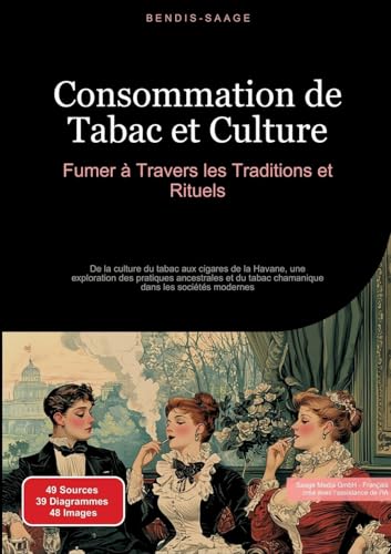 Consommation de Tabac et Culture: Fumer à Travers les Traditions et Rituels: De la culture du tabac aux cigares de la Havane, une exploration des ... tabac chamanique dans les sociétés modernes von tredition