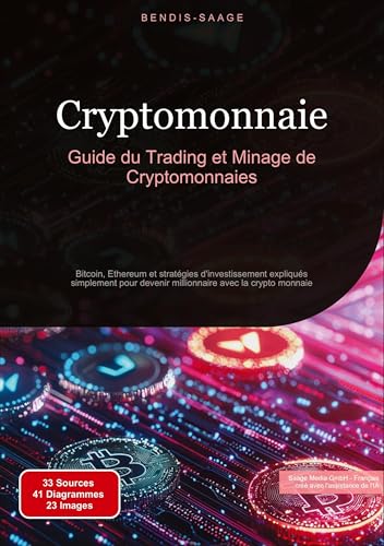 Cryptomonnaie: Guide du Trading et Minage de Cryptomonnaies: Bitcoin, Ethereum et stratégies d'investissement expliqués simplement pour devenir millionnaire avec la crypto monnaie von Saage Books