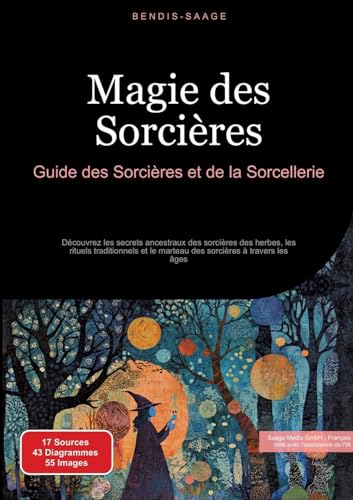 Magie des Sorcières: Guide des Sorcières et de la Sorcellerie: Découvrez les secrets ancestraux des sorcières des herbes, les rituels traditionnels et ... des sorcières à travers les âges (Magie (FR)) Magie des Sorcières: Guide des Sorcières et de la Sorcellerie: Découvrez les secrets ancestraux des sorcières des herbes, les rituels traditionnels et ... des sorcières à travers les âges (Magie (FR)) von Saage Books