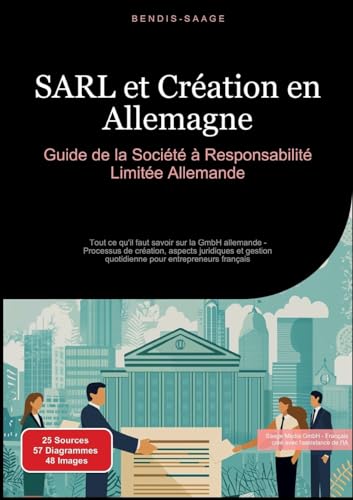 SARL et Création en Allemagne: Guide de la Société à Responsabilité Limitée Allemande: Tout ce qu'il faut savoir sur la GmbH allemande - Processus de ... quotidienne pour entrepreneurs français von tredition