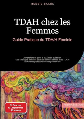 TDAH chez les Femmes: Guide Pratique du TDA/H Féminin: Comprendre et gérer le TDA/H au quotidien - Des stratégies efficaces pour les femmes et filles ... professionnelle et personnelle (TDAH (FR)) von Saage Books