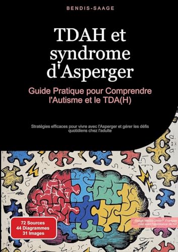 TDAH et syndrome d'Asperger: Guide Pratique pour Comprendre l'Autisme et le TDA(H): Stratégies efficaces pour vivre avec l'Asperger et gérer les défis quotidiens chez l'adulte (TDAH (FR)) von Saage Books
