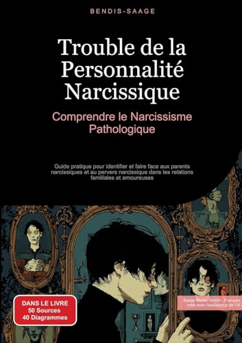 Trouble de la Personnalité Narcissique: Comprendre le Narcissisme Pathologique: Guide pratique pour identifier et faire face aux parents narcissiques ... dans les relations familiales et amoureuses Trouble de la Personnalité Narcissique: Comprendre le Narcissisme Pathologique: Guide pratique pour identifier et faire face aux parents narcissiques ... dans les relations familiales et amoureuses von tredition