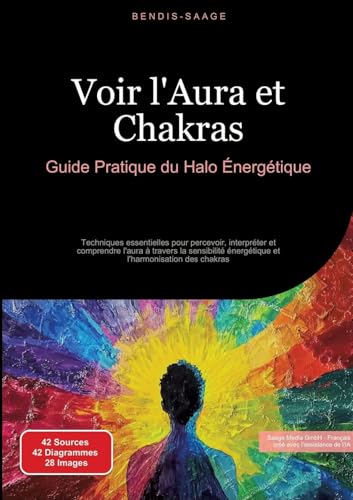 Voir l'Aura et Chakras: Guide Pratique du Halo Énergétique: Techniques essentielles pour percevoir, interpréter et comprendre l'aura à travers la ... et l'harmonisation des chakras (Aura (FR)) Voir l'Aura et Chakras: Guide Pratique du Halo Énergétique: Techniques essentielles pour percevoir, interpréter et comprendre l'aura à travers la ... et l'harmonisation des chakras (Aura (FR)) von Saage Books