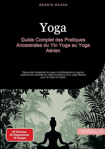 Yoga: Guide Complet des Pratiques Ancestrales du Yin Yoga au Yoga Aérien: Découvrez l'anatomie du yoga, la philosophie du yoga et explorez les ... et du yoga tibétain pour le corps et l'esprit Yoga: Guide Complet des Pratiques Ancestrales du Yin Yoga au Yoga Aérien: Découvrez l'anatomie du yoga, la philosophie du yoga et explorez les ... et du yoga tibétain pour le corps et l'esprit von Saage Books
