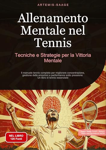 Allenamento Mentale nel Tennis: Tecniche e Strategie per la Vittoria Mentale: Il manuale tennis completo per migliorare concentrazione, gestione delle ... - Un libro di tennis essenziale (Tennis (IT)) von Saage Books