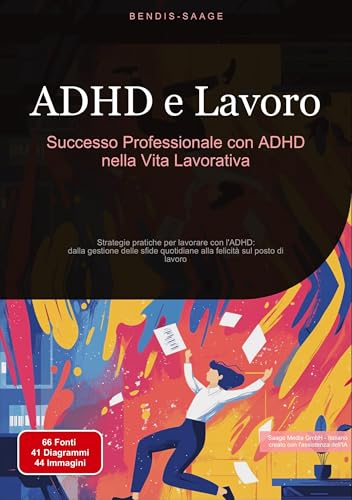 ADHD e Lavoro: Successo Professionale con ADHD nella Vita Lavorativa: Strategie pratiche per lavorare con l'ADHD: dalla gestione delle sfide quotidiane alla felicità sul posto di lavoro (ADHD (IT)) von Saage Books