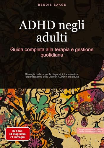 ADHD negli adulti: Guida completa alla terapia e gestione quotidiana: Strategie pratiche per la diagnosi, il trattamento e l'organizzazione della vita con ADHD in età adulta (ADHD (IT)) von Saage Books