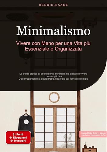 Minimalismo: Vivere con Meno per una Vita più Essenziale e Organizzata: La guida pratica al decluttering, minimalismo digitale e vivere con semplicità ... per famiglie e single (Minimalismo (IT)) von Saage Books