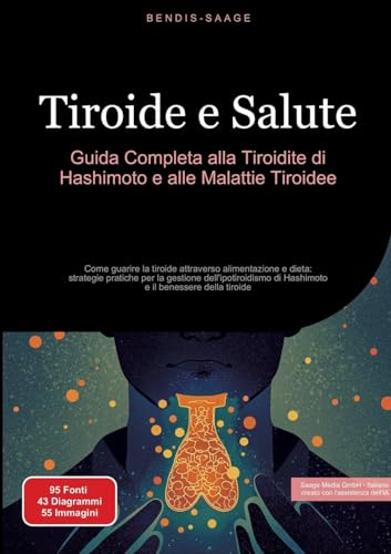 Tiroide e Salute: Guida Completa alla Tiroidite di Hashimoto e alle Malattie Tiroidee: Come guarire la tiroide attraverso alimentazione e dieta: ... di Hashimoto e il benessere della tiroide von Saage Books