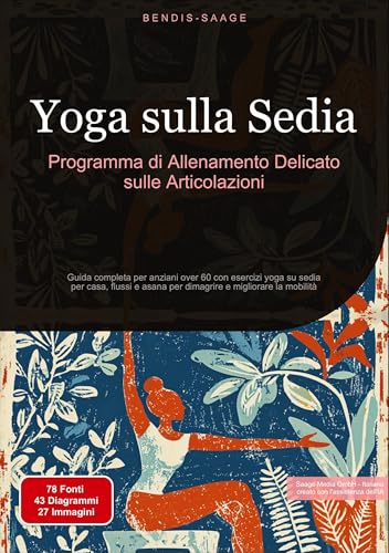 Yoga sulla Sedia: Programma di Allenamento Delicato sulle Articolazioni: Guida completa per anziani over 60 con esercizi yoga su sedia per casa, ... e migliorare la mobilità (Yoga (IT)) von Saage Books