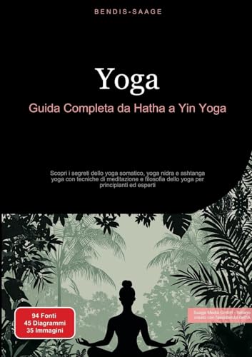 Yoga: Guida Completa da Hatha a Yin Yoga: Scopri i segreti dello yoga somatico, yoga nidra e ashtanga yoga con tecniche di meditazione e filosofia dello yoga per principianti ed esperti (Yoga (IT)) Yoga: Guida Completa da Hatha a Yin Yoga: Scopri i segreti dello yoga somatico, yoga nidra e ashtanga yoga con tecniche di meditazione e filosofia dello yoga per principianti ed esperti (Yoga (IT)) von Saage Books