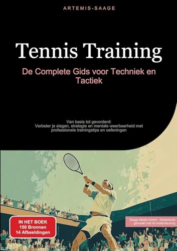 Tennis Training: De Complete Gids voor Techniek en Tactiek: Van basis tot gevorderd: Verbeter je slagen, strategie en mentale weerbaarheid met professionele trainingstips en oefeningen von Saage Books