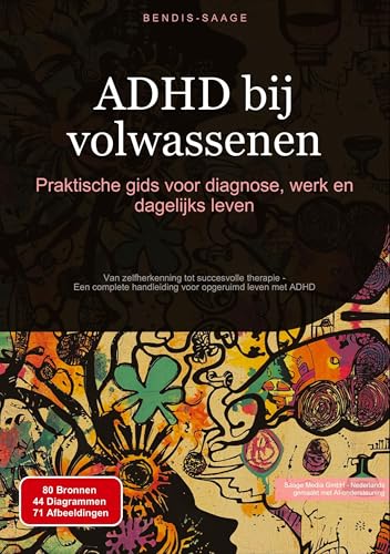ADHD bij volwassenen: Praktische gids voor diagnose, werk en dagelijks leven: Van zelfherkenning tot succesvolle therapie - Een complete handleiding voor opgeruimd leven met ADHD (ADHD (NL)) von Saage Books